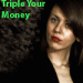 Triple Your Money